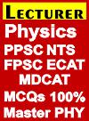 Physics Lecturer PPSC, NTS, FPSC, SST, MDCAT, ECAT, Headmaster MCQ eBook