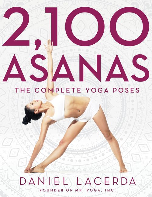 2100 asanas the complete yoga poses guide by daniel lacerda pdf hive