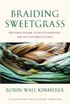 Braiding Sweetgrass - Indigenous Wisdom - Scientific Knowledge and the Teachings of Plants ( PDFhive.com ). environment essay, types of environment, environment speech, components of environment, importance of environment, environment synonym, free pdf books. ( PDFhive.com )