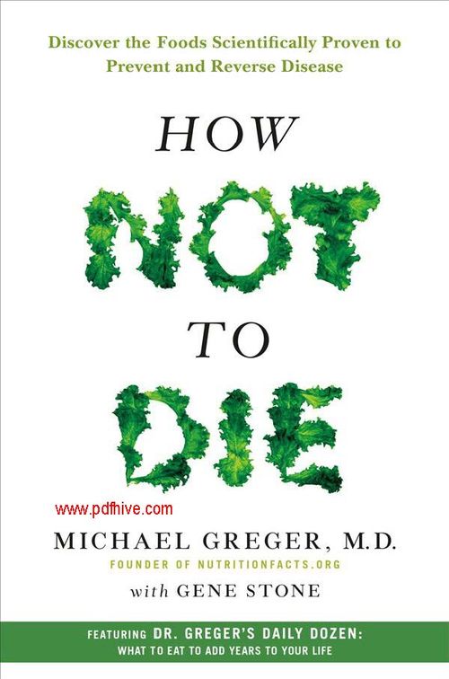 How Not to Die - Discover the Foods Scientifically Proven to Prevent and Reverse Disease,  how not die, cracking the code interview pdf, book free pdf, alchemist pdf, freebooks pdf, pdf drive, pdf hive