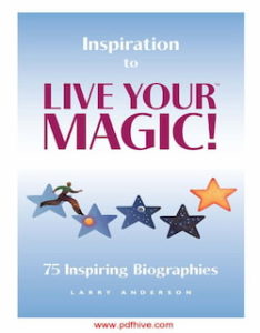 Inspiration to LIVE YOUR MAGIC! 75 Inspiring Biographies, example of biography, biography books, famous biographies, inspiration thesaurus, short inspirational quotes.
