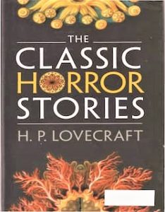 PDFhive.com is providing FREE The Classic Horror Stories by HP Lovecraft. Horror novels 2019, best horror novels 2020, best horror novels of all time, classic horror novels, horror visual novels, horror graphic novels, horror books, best horror books, best horror books 2019.