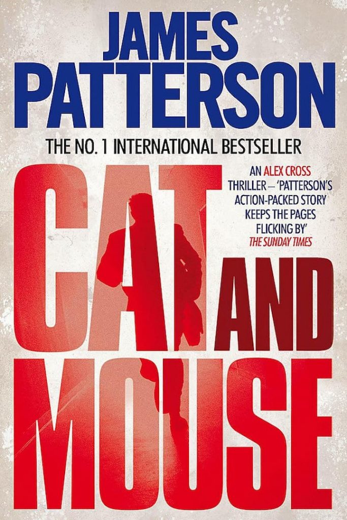 Cat & Mouser - Alex Cross Book 4 by James Patterson: Cat and mouse is the supplement of the first novel series by James Patterson. Continuation of the last part of the first novel creates a marvelous impression on the readers. Filled with suspense and heart burning scenes and spectacles, the novel can easily be termed the best seller New York Times.