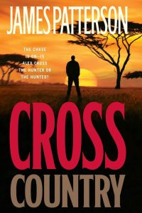 alex cross, alex cross (novel series) books, Alex Cross Book 14, alex cross books, Alex Cross Books In Order, alex cross in order, alex cross novel series, alex cross series, alex cross series order, Assassinations, best fiction books, Bestsellers, Cross Country, Crime Fiction and Mysteries, Fiction, james patterson, james patterson alex cross, james patterson alex cross books, james patterson alex cross books in order, james patterson alex cross ebooks, james patterson alex cross series, james patterson alex cross series in order, james patterson books in order, Legal Thrillers,Cross Country, Missing Persons, Mysteries, Police Procedurals, Political Thrillers, Psychological Thrillers, Serial Killers