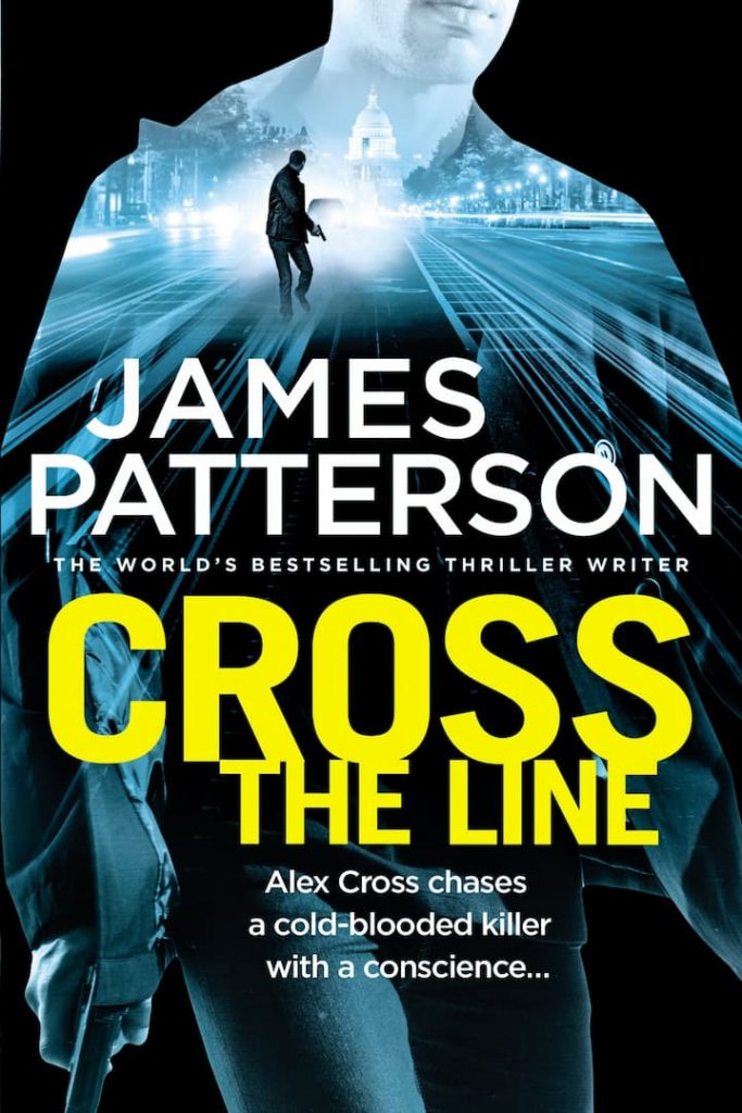 Cross the Line - Alex Cross Book 24 by James Patterson: James Patterson is always fresh and new. This time, he has picked up the most interesting and sensational topic for his new presentation, Cross the Line. His pen is showing the marvelous power and magic to impress the audience with full of action and thrill. Nothing but James Patterson is capable of doing such things which take everyone by surprise and awe.