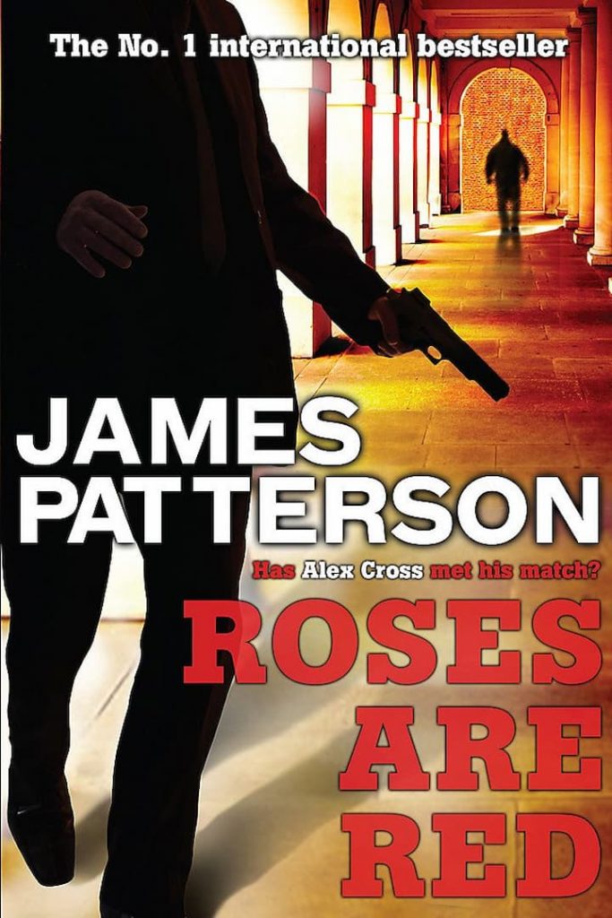 Roses Are Red - Alex Cross Book 6 by James Patterson: James Patterson is back with another bombastic and hair splitting series of Alex Cross. Roses Are Red is a refreshing change in the boring hectic life of everyday. Alex cross is showing the stunting mettle and courage to encounter the enemies of the country and the nation. Alex wants each and everything fairly done without disturbing the order of the things. If anyone tries to disturb the order and discipline of the flow, Alex cross would definitely follow him and put an end to his heinous and distasteful activities.
