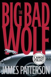 The Big Bad Wolf, alex cross, alex cross (novel series) books, Alex Cross Book 9, alex cross books, Alex Cross Books In Order, alex cross in order, alex cross novel series, alex cross series, alex cross series order, Assassinations, best fiction books, Bestsellers, cat and mouse, Crime Fiction and Mysteries, Fiction, james patterson, james patterson alex cross, james patterson alex cross books, james patterson alex cross books in order, james patterson alex cross ebooks, james patterson alex cross series, james patterson alex cross series in order, james patterson books in order, Legal Thrillers, Missing Persons, Mysteries, Police Procedurals, Political Thrillers, Psychological Thrillers, 9. The Big Bad Wolf, Serial Killers, Thrillers