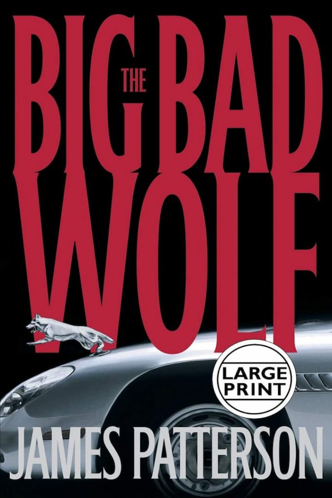 Alex Cross Books In Order are released in lot of formats like Kindle, Paperback, Hardcover, Audio book, Audio CD, Library binding. "The Big Bad Wolf" is at the number 9 in Alex Cross series, written by James Patterson in 2003.