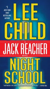 Night School - Jack Reacher Book 21 by Lee Child:The night school is the story of days when jack Reacher was serving the military police. The story revolves round the identification of an unknown American. Jack Reacher is given the medal for his extraordinary performances for the dear country.