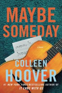 Maybe Someday By Colleen Hoover (Maybe Series Book 1), Colleen Hoover Books In Order, Contemporary Romance, Fiction, Maybe Books In Order, Maybe series, New Adult Romance, Romance, Women's Fiction