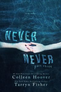 Never Never Part 3 By Colleen Hoover (Never Never Series Book 3), Colleen Hoover Books In Order, Fiction, Never Never Books In Order, Never Never series, New Adult Romance, Romance, Teen and Young Adult