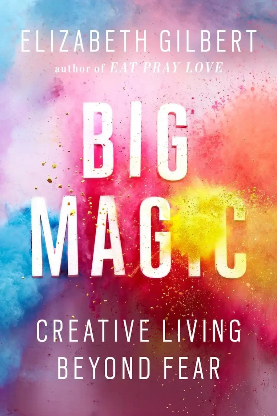 Big Magic By Elizabeth Gilbert