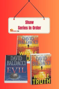 The Shaw Series In Order begins with The Whole Truth and ends with Deliver Us From Evil. A smart mix of legal and political thrillers, these books are what they are.