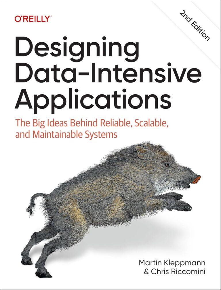 Designing Data-Intensive Applications The Big Ideas Behind Reliable, Scalable, and Maintainable Systems